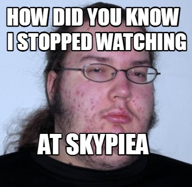 how-did-you-know-i-stopped-watching-at-skypiea