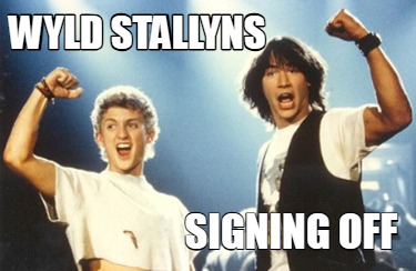 wyld-stallyns-signing-off