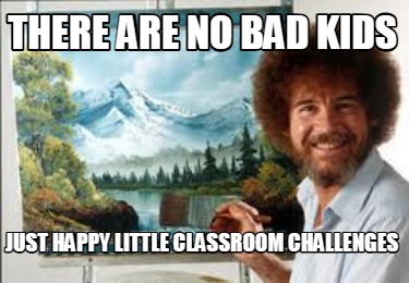 there-are-no-bad-kids-just-happy-little-classroom-challenges