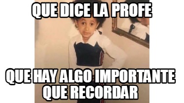 que-dice-la-profe-que-hay-algo-importante-que-recordar