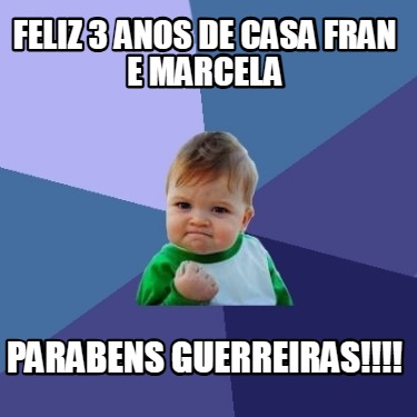 feliz-3-anos-de-casa-fran-e-marcela-parabens-guerreiras