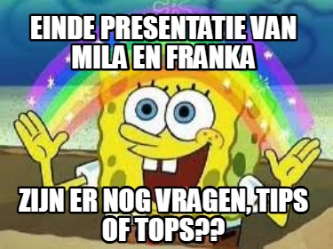 einde-presentatie-van-mila-en-franka-zijn-er-nog-vragen-tips-of-tops