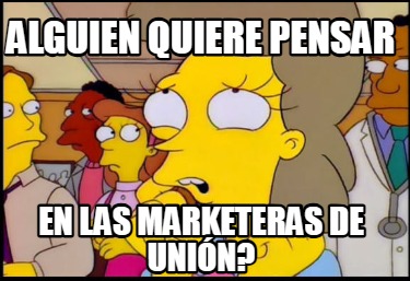 alguien-quiere-pensar-en-las-marketeras-de-unin