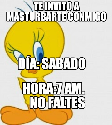 te-invito-a-masturbarte-conmigo-hora7-am.-no-faltes-da-sabado