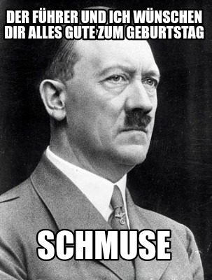 der-fhrer-und-ich-wnschen-dir-alles-gute-zum-geburtstag-schmuse
