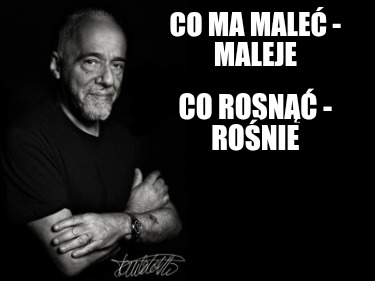 co-ma-male-maleje-co-rosn-ronie