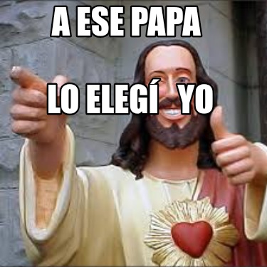 a-ese-papa-lo-eleg-yo