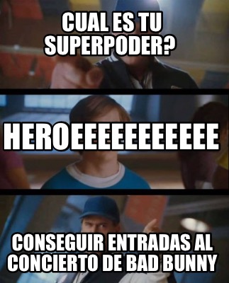 cual-es-tu-superpoder-conseguir-entradas-al-concierto-de-bad-bunny-heroeeeeeeeee