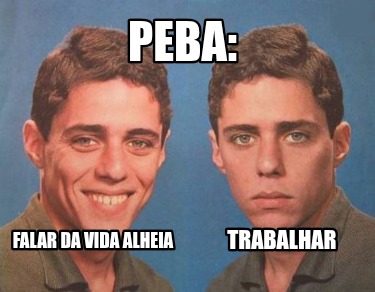 peba-falar-da-vida-alheia-trabalhar
