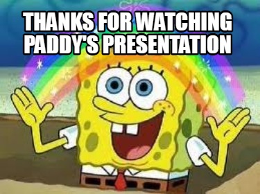 thanks-for-watching-paddys-presentation