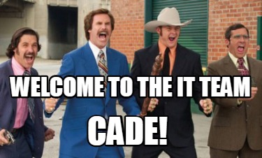 welcome-to-the-it-team-cade