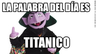 la-palabra-del-da-es-titanico