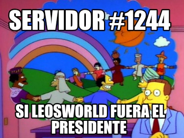 servidor-1244-si-leosworld-fuera-el-presidente