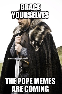 brace-yourselves-the-pope-memes-are-coming
