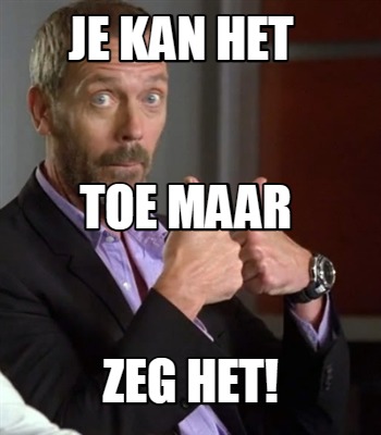je-kan-het-zeg-het-toe-maar