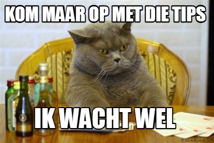 kom-maar-op-met-die-tips-ik-wacht-wel