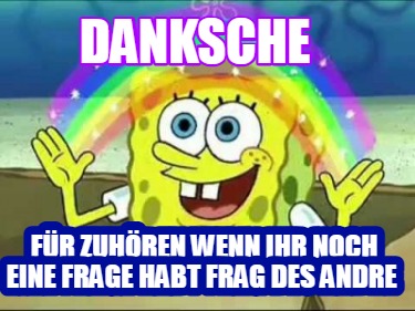 danksche-fr-zuhren-wenn-ihr-noch-eine-frage-habt-frag-des-andre