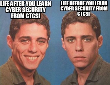life-before-you-learn-cyber-security-from-ctcsi-life-after-you-learn-cyber-secur
