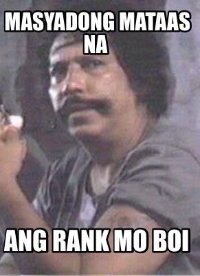 masyadong-mataas-na-ang-rank-mo-boi