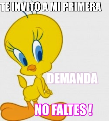 te-invito-a-mi-primera-demanda-no-faltes-