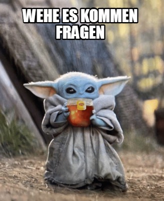 wehe-es-kommen-fragen