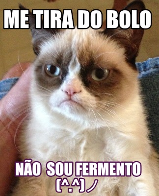 me-tira-do-bolo-no-sou-fermento-