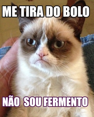 me-tira-do-bolo-no-sou-fermento