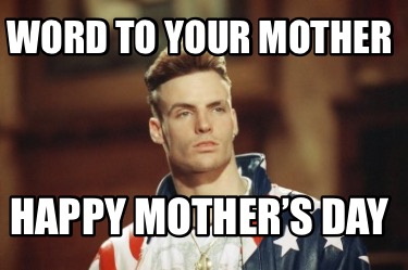 word-to-your-mother-happy-mothers-day