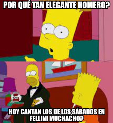 por-qu-tan-elegante-homero-hoy-cantan-los-de-los-sbados-en-fellini-muchacho