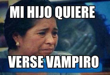 mi-hijo-quiere-verse-vampiro