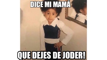 dice-mi-mam-que-dejes-de-joder