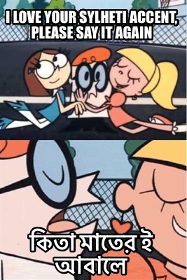 i-love-your-sylheti-accent-please-say-it-again-