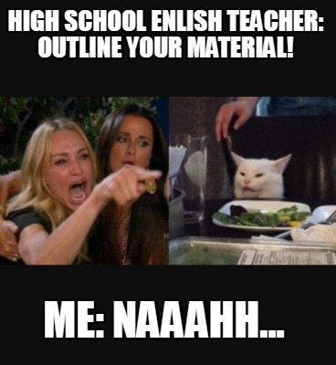 high-school-enlish-teacher-outline-your-material-me-naaahh