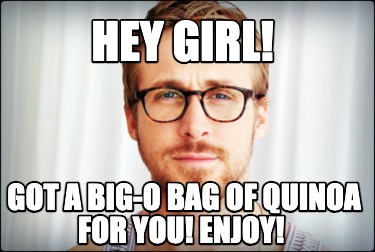 hey-girl-got-a-big-o-bag-of-quinoa-for-you-enjoy