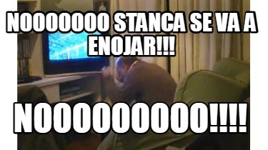 nooooooo-stanca-se-va-a-enojar-nooooooooo