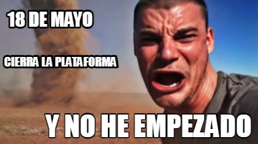 18-de-mayo-cierra-la-plataforma-y-no-he-empezado