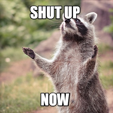 shut-up-now