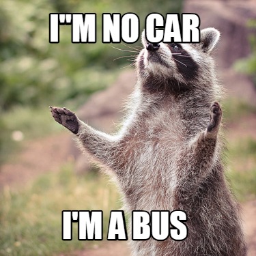 im-no-car-im-a-bus
