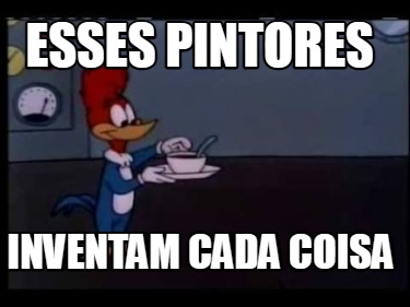 esses-pintores-inventam-cada-coisa