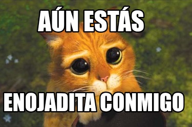 an-ests-enojadita-conmigo