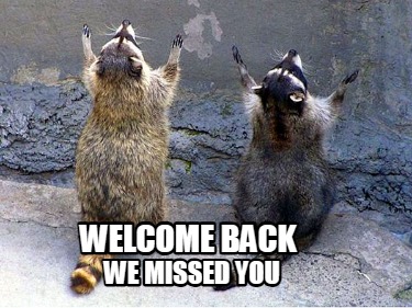 welcome-back-we-missed-you2