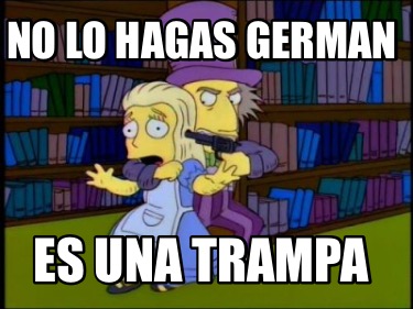 no-lo-hagas-german-es-una-trampa