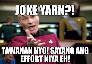 joke-yarn-tawanan-nyo-sayang-ang-effort-niya-eh