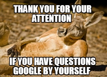 thank-you-for-your-attention-if-you-have-questions-google-by-yourself7