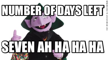 number-of-days-left-seven-ah-ha-ha-ha