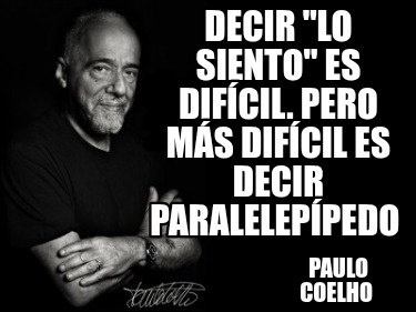 decir-lo-siento-es-difcil.-pero-ms-difcil-es-decir-paraleleppedo-paulo-coelho
