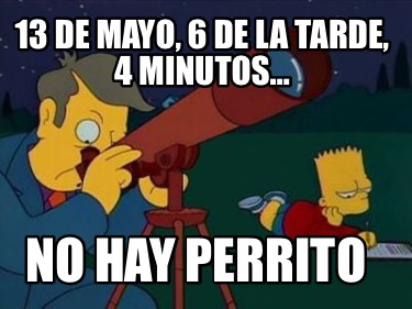 13-de-mayo-6-de-la-tarde-4-minutos-no-hay-perrito