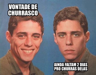 vontade-de-churrasco-ainda-faltam-2-dias-pro-churras-delas