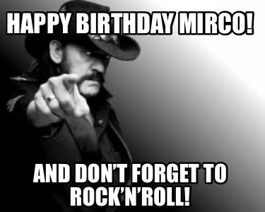 happy-birthday-mirco-and-dont-forget-to-rocknroll