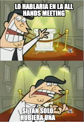 lo-hablaria-en-la-all-hands-meeting-si-tan-solo-hubiera-una